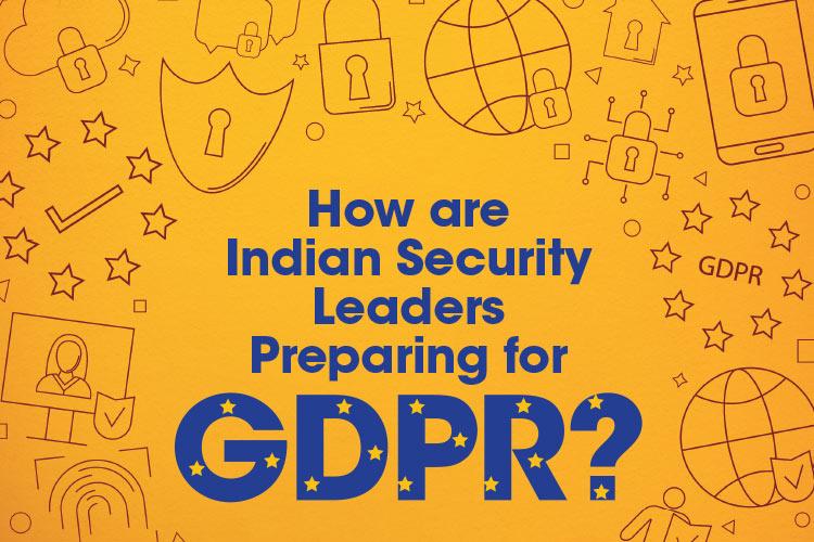 How are Indian security leaders preparing for GDPR? - ITNEXT